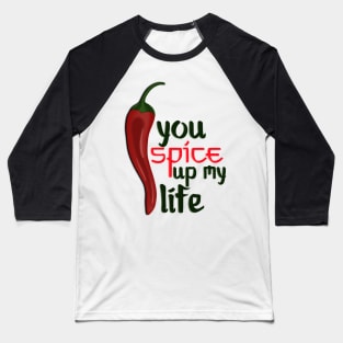 You Spice Up My Life Pepper Food Art Baseball T-Shirt